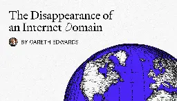 The Disappearance of an Internet Domain