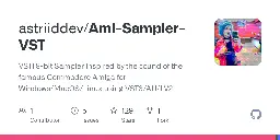GitHub - astriiddev/Ami-Sampler-VST: VSTi  8-bit Sampler inspired by the sound of the famous Commodore Amiga for Windows/MacOS/Linux using VST3/AU/LV2