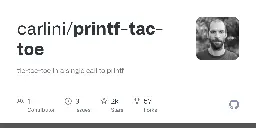 GitHub - carlini/printf-tac-toe: tic-tac-toe in a single call to printf